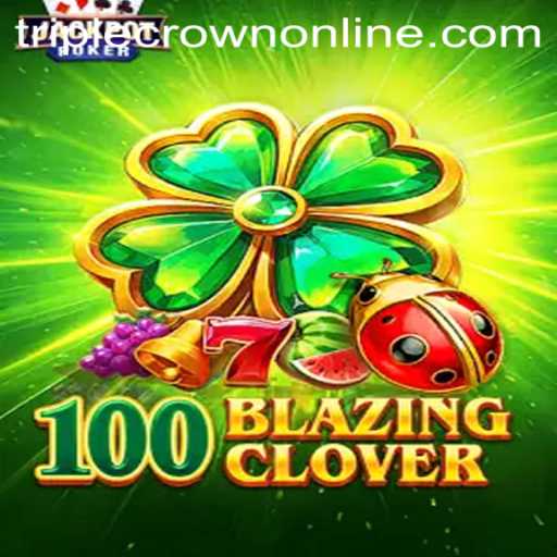 Exploring the Excitement of 100BlazingClover at TripleCrown Casino