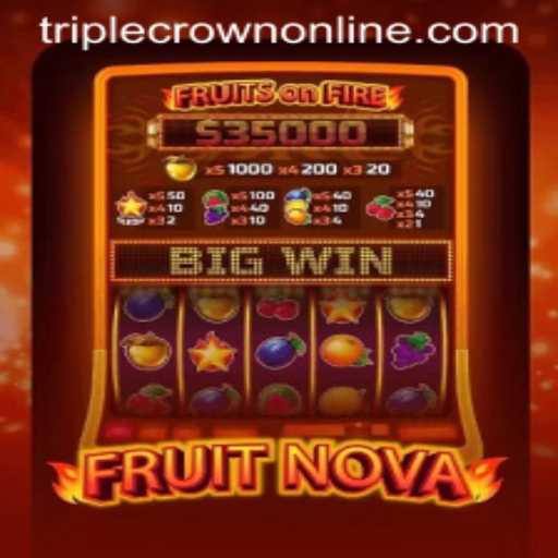 Discover the Excitement of FruitNova at TripleCrown Casino
