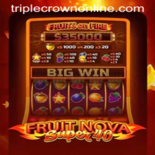 Exploring FruitNovaSuper40 at TripleCrown Casino