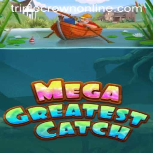 MegaGreatestCatch: A New Era of Excitement at TripleCrown Casino
