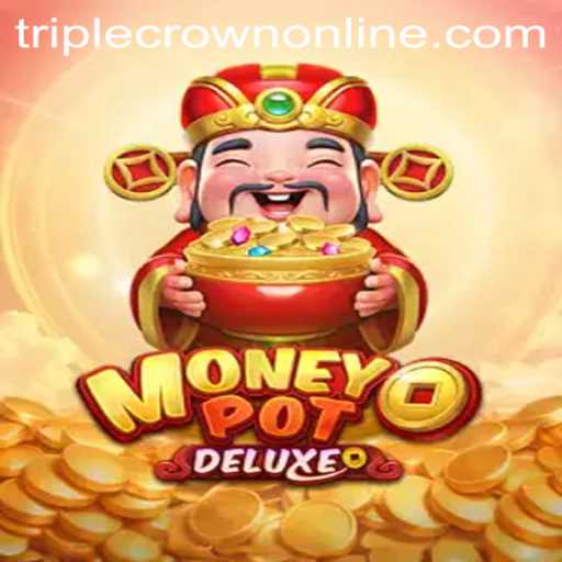 Exploring the Thrills of MoneyPotDELUXE at TripleCrown Casino